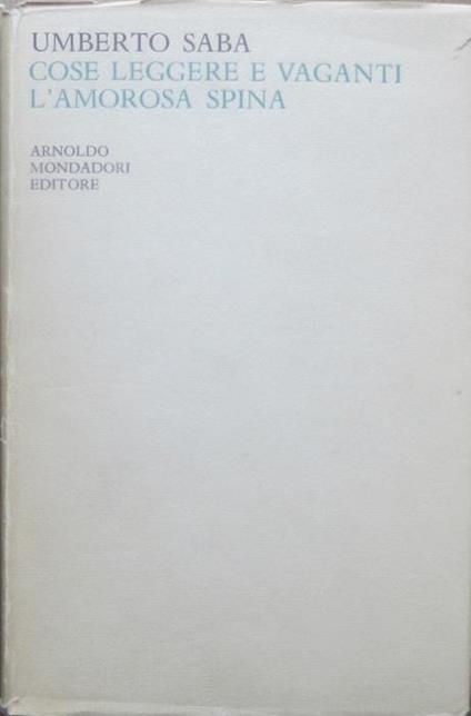 Cose leggere e vaganti. L’amorosa spina: 1920. 2. ed. Lo specchio. I poeti del nostro tempo - Umberto Saba - copertina