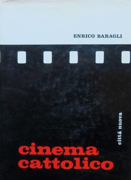Cinema cattolico: documenti della S. Sede sul cinema. 2. ed. Magisterium 1 - Enrico Baragli - copertina