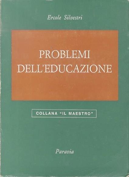 Problemi dell’educazione. 2. ed. 1. ristampa. Il maestro - Ercole Silvestri - copertina