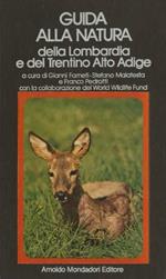 Guida alla natura della Lombardia e del Trentino Alto-Adige. 2. ed. Con la collaborazione del World Wildlife Fund