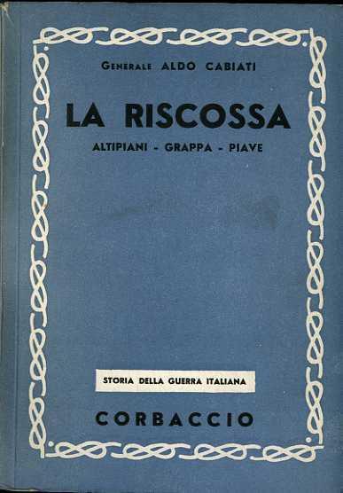 La riscossa (Altipiani. Grappa. Piave) - Aldo Cabiati - copertina
