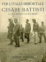 Per l’Italia immortale: Cesare Battisti: la sua terra e la sua gente. III edizione