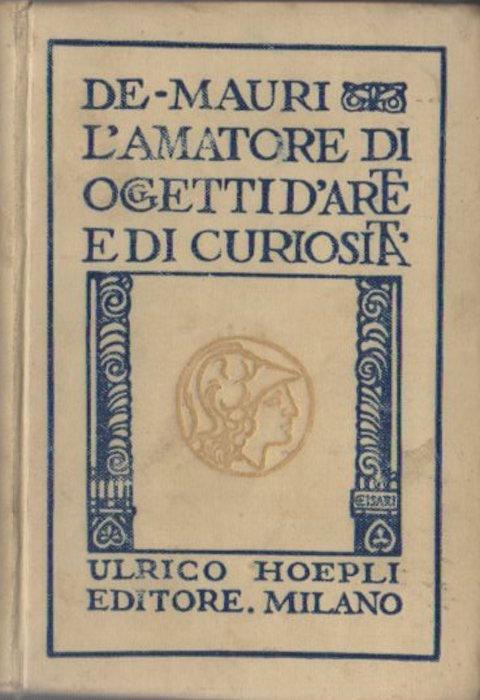 L' amatore di oggetti d’arte e di curiosità, pittura, incisione, scoltura in avorio, piccola scoltura, scoltura microscopica, mobili, intarsio, vetri, orologi, opere di stagno, ceroplastica, armi e armature, pietre incise (cammei ed in incavo), scacchi, scarabei. Manuale Hoepli