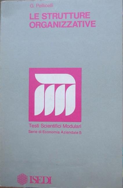 Le strutture organizzative - Giorgio Pellicelli - copertina