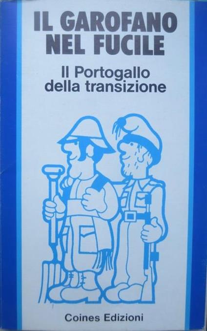 Il garofano nel fucile: il Portogallo della transizione - Idoc - copertina