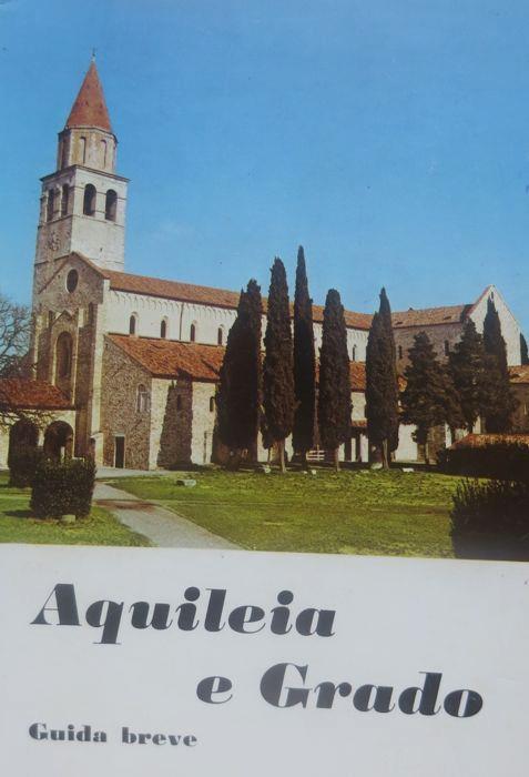 Aquileia e Grado: guida breve. 13. ed. riveduta