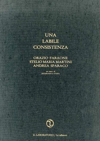 Una labile consistenza - Domenico Papa,Stelio M. Martini,Andrea Sparaco - copertina