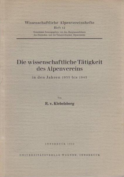 Die wissenschaftliche Tätigkeit des Alpenvereins in den Jahren 1935 bis 1945 - Raimund von Klebelsberg - copertina