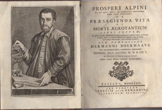 De praesagienda vita et morte aegrotantium libri septem in quibus ars tota hippocratica praedicendi in aegrotis varios morborum eventus, quum ex veterum medicorum dogmatis, tum ex longa accurataque observatione, nova methodo elucescit. Cum praefatione Hermanni Boerhaave nec non emendationibus, rece - Prospero Alpino - copertina