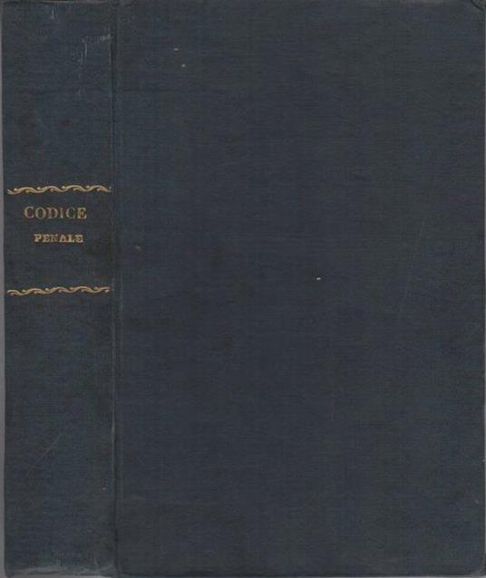 Codice penale dei crimini, dei delitti e delle contravvenzioni colle ordinanze sulla competenza dei giudizi penali, e col regolamento sulla stampa del 27 maggio 1852 per l’impero d’Austria (edizione ufficiale in forma di manuale = Das Strafgesetz über Verbrechen, Vergehen und Uebertretungen die Stra - copertina