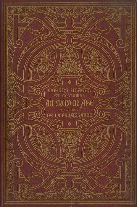 Moeurs usage et costumes au moyen age et a l’epoque de la renaissance. Ouvrage illustre de quinze planches chromolithographique executees par F. Kellerhoven