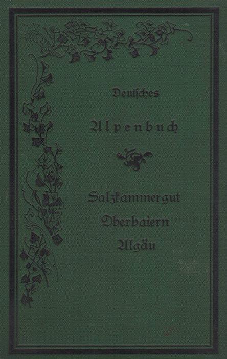 Deutsches Alpenbuch: Salzkammergut, Oberbaiern und Algäu mit 84 Holzschniten von A. Clotz und Klitzsch & Rochsitzer nach Originalzeichnungen von Theodor Blaetterbauer und G. Sundblad - Heinrich Noé - copertina