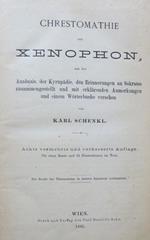 Chrestomathie aus Xenophon, aus der Anabasis, der Kyrupädie, den Erinnerungen an Sokrates zusammengestellt und mit erklärenden Anmerkungen und einem Wörterbuche versehen. Achte vermehrte und verbesserte Aufl