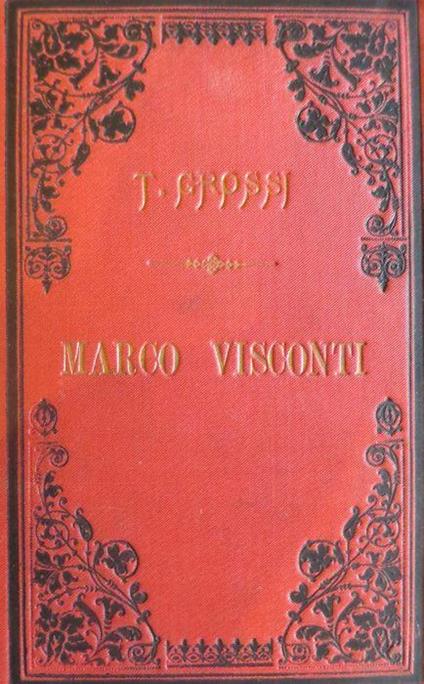 Marco Visconti: storia del Trecento. Nuova ed. Preceduta dalla vita dell’autore - Tommaso Grossi - copertina