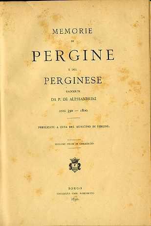 Memorie di Pergine e del perginese: anni 590-1800, raccolte da P. de Alessandrini, pubblicate a cura del Municipio di Pergine. Edizione fuori commercio - Pietro De Alessandrini - copertina