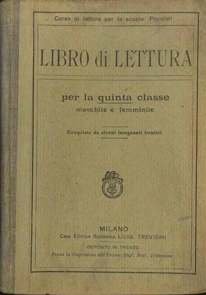 Libro di lettura: per la quinta classe maschile e femminile. Compilato da alcuni insegnanti trentini - copertina