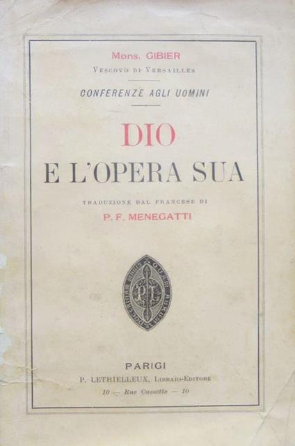 Dio e l’opera sua: conferenze agli uomini. Traduzione dal francese di p. F. Menegatti - Charles Gibier - copertina