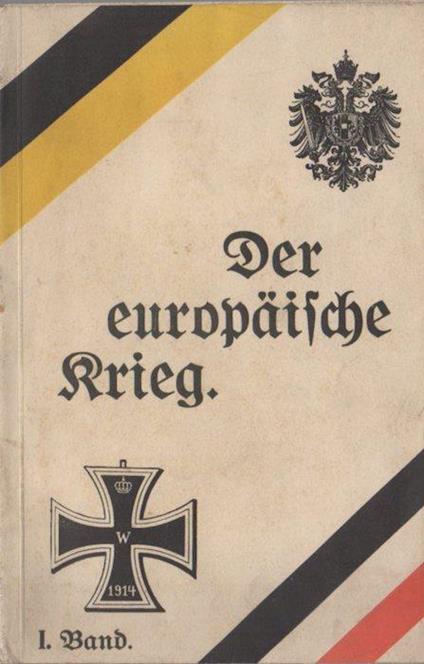 Der europäische Krieg: seine Entstehung und Tragweite und sein bisheriger Verlauf: I. Band - Wendelin Haidegger - copertina
