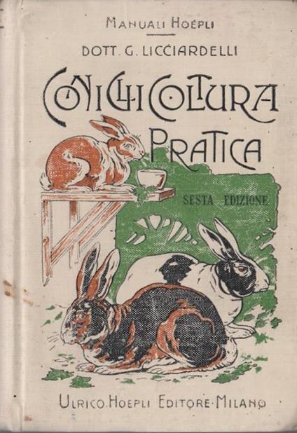 Coniglicoltura pratica. Manuale Hoepli. Manuali Hoepli - Giuseppe Licciardelli - copertina