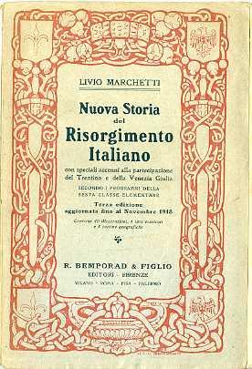 Nuova storia del Risorgimento italiano: con speciali accenni alla partecipazione del Trentino e della Venezia Giulia: secondo i programmi della sesta classe elementare. Terza. ed. aggiornata fino al novembre 1918 - Livio Marchetti - copertina