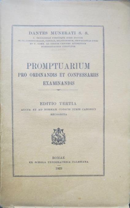 Promptuarium pro ordinandis et confessariis examinandis. Ed. Tertia aucta et ad normam codicis iuris canonici recognita - Dante M. Munerati - copertina