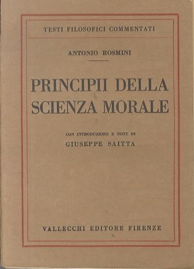 Principii della scienza morale. Con introduzione e note di Giuseppe Saitta. Testi filosofici commentati