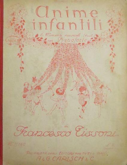 Anime infantili: 6 momenti musicali (facili) per pianoforte. Contiene: Semplicità Allegrezza Melanconia Serenità Monelleria Tenerezza - Francesco Tissoni - copertina