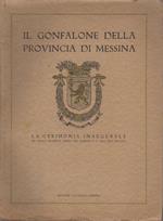Il gonfalone della provincia di Messina: la cerimonia inaugurale: 21 aprile 1927 anno del Signore e V dell’era fascista
