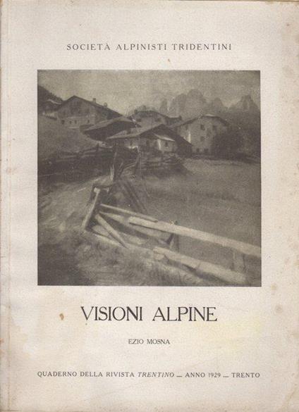 Visioni alpine. Quaderno della rivista Trentino - Ezio Mosna - copertina