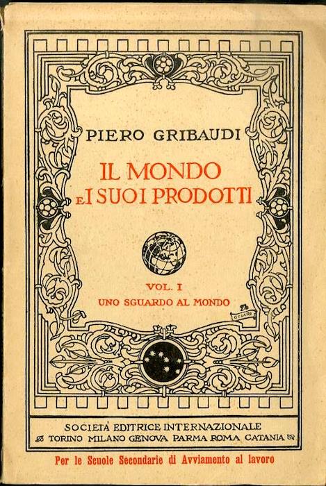 Il mondo e i suoi prodotti: Geografia per le scuole secondarie triennali di avviamento al lavoro. Vol. I. Uno sguardo al mondo. 190 cartine e incisioni. Per il biennio comune
