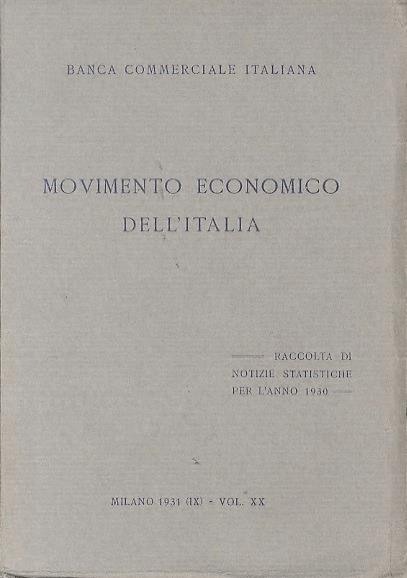 Movimento economico dell’Italia. Raccolta di notizie statistiche per l’anno 1931. Vol. XX