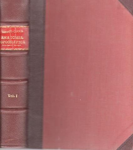 Trattato di anatomia topografica: 1: Testa, colonna vertebrale, collo, torace 2: Addome, bacino, arti. Sesta ristampa. Traduzione italiana del prof. Romeo Fusari - Léon Testut,Octave Jacob - copertina