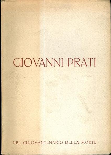 Giovanni Prati nel cinquantenario della morte a cura del R. Liceo ginnasio Giovanni Prati, dell’Istituto fascista di cultura di Trento e dell’Associazione fascista della scuola - copertina