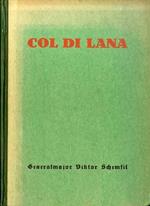 Col di Lana: genaue Geschichte der Kämpfe (1915-1917) um den heissestumstrittenen Berg der Dolomiten, verfasst auf Grund österreichischer Truppenakten und authentischer reichsdeutscher Berichte sowie italienischer kriegsgeschichtl. Werke. Mit 93 Bilddrucken von grossteils in jenem Kampfgebiet im Kri