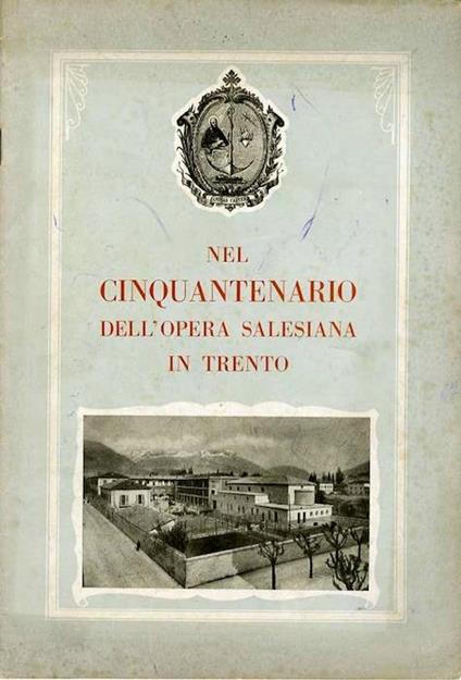 1938: cinquantesimo anniversario del transito di D. Bosco e della fondazione dell’opera Salesiana in Trento - copertina
