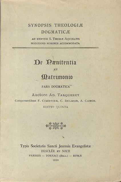 De paenitentia et matrimonio: pars dogmatica. Ed. 5. Synopsis theologiae dogmaticae fundamentalis, ad mentem S. Thomae Aquinatis, hodiernis moribus accomodata - Adolphe Tanquerey - copertina