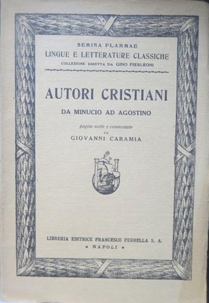 Autori cristiani: da Minucio ad Agostino. Semina flammae. Lingue e letterature classiche - Giovanni Caramia - copertina