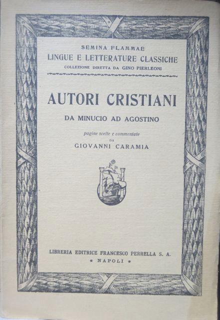 Autori cristiani: da Minucio ad Agostino. Semina flammae. Lingue e letterature classiche - Giovanni Caramia - copertina