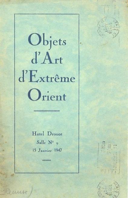 Objets d’art d’Extrême-Orient: céramique de la Chine [.] céramique du Japon, Bois Sculptés et Laques du Japon, Ivoires [.] - copertina