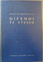 Difendi te stesso: guida alla conoscenza del corpo umano, delle sue esigenze, dei pericoli che lo insidiano e dei mezzi che lo proteggono: vademecum per le famiglie. Nuova ed. riveduta