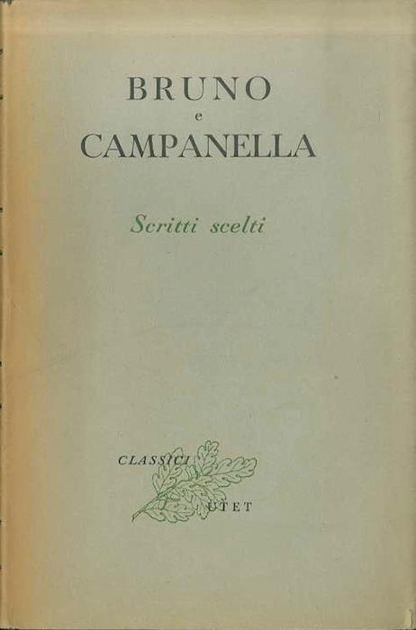 Scritti scelti di Giordano Bruno e di Tommaso Campanella. Classici italiani 48 - Giordano Bruno,Tommaso Campanella - copertina
