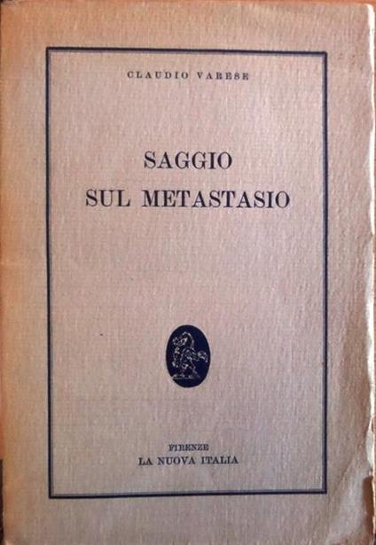 Saggio sul Metastasio. Studi di lettere, storia e filosofia 22 - Claudio Varese - copertina