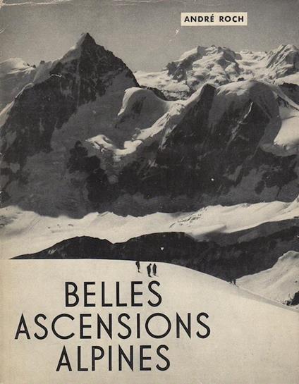 Belles ascensions alpines: ascensions classiques - André Roch - copertina