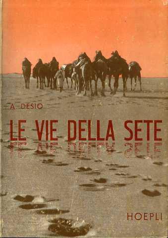 Le vie della sete: esplorazioni sahariane - Ardito Desio - copertina
