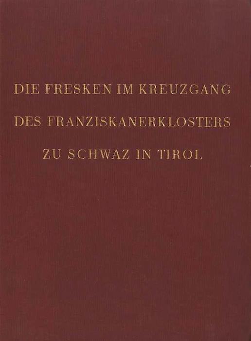 Die Fresken im Kreuzgang des Franziskanerklosters zu Schwaz in Tirol
