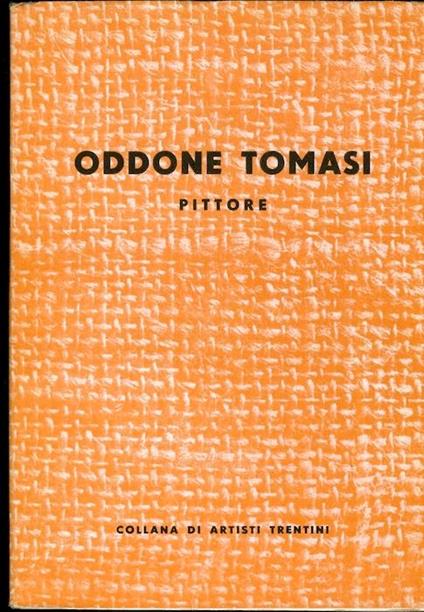 Oddone Tomasi: pittore. Collana artisti trentini - Riccardo Maroni - copertina