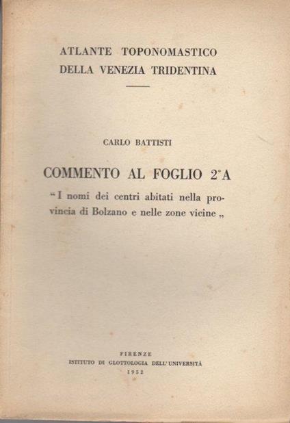 Commento al foglio 2°A: i nomi dei centri abitati nella provincia di Bolzano e nelle zone vicine. Atlante toponomastico della Venezia tridentina - Carlo Battisti - copertina