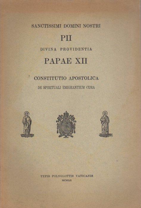 Sanctissimi domini nostri Pii divina providentia Papae XII constitutio apostolica de spirituali emigrantium cura - Pio XII - copertina