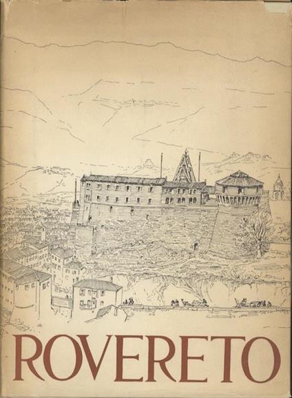 Rovereto: 40 tavole originali di R. Iras Baldessari. Presentate da Umberto Tomazzioni Commentate da Giovanni Tiella - Iras Baldessari,Umberto Tomazzoni - copertina