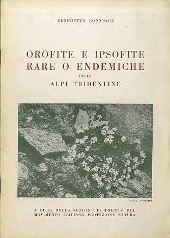 Orofite e ipsofite rare o endemiche delle alpi tridentine - Benedetto Bonapace - copertina